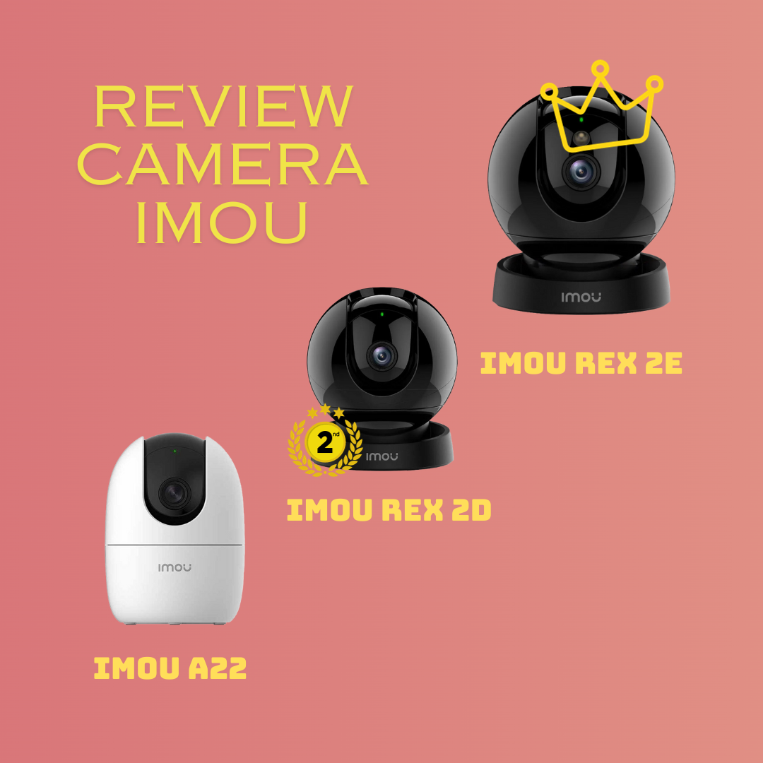 Review Camera IMOU - Camera quốc dân cho mọi nhà